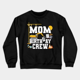 Mom Birthday Crew Construction Team Crewneck Sweatshirt